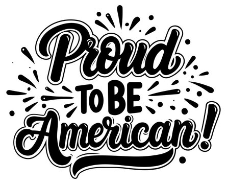 Proud patriotic graphic design with no specific demographic details. Motivational phrase displayed on a plain white background. - Powered by Adobe