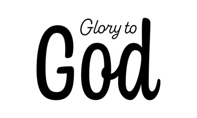 Glory to God. Biblical Phrase, Christian typography for banner, poster, photo overlay, apparel design