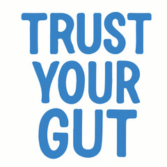 TRUST YOUR GUT – Typography T-shirt Design