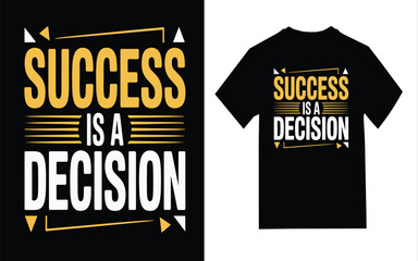 Obraz premium Motivational T-shirt Design: Success Is a Decision ,t shirt design concept, motivational T-shirt Design,