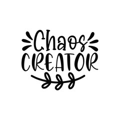 Chaos Creator Funny Toddler Quote Playful Design