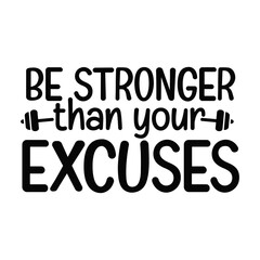 Be Stronger Than Your Excuses Motivational Fitness Typography Design