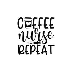 Coffee Nurse Repeat Funny Quote Design for Medical Professionals