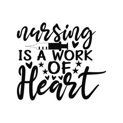 Fototapeta premium Nursing Is A Work Of Heart Caring Nurse Inspirational Quote