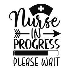 Nursing in Progress Please Wait Medical Student SVG Quote Design