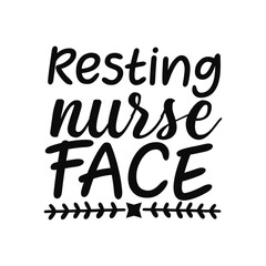 Resting Nurse Face Funny Sarcastic Quote for Nurses SVG Design