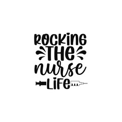 Rocking The Nurse Life Cool Stylish Nurse Quote Typography Design