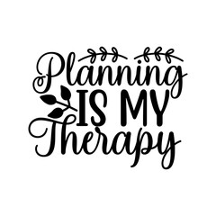 Planning Is My Therapy Motivational Quote for Calm and Organization