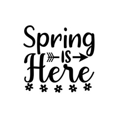 Spring Is Here Cheerful Quote Design for Welcome Spring Decor Art