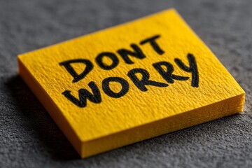 Yellow Sticky Note With Don t Worry Text, Offering Comfort and Reassurance 