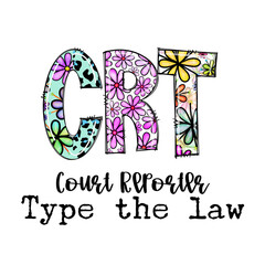 CRT Court Reporter Type the Law Floral Design
