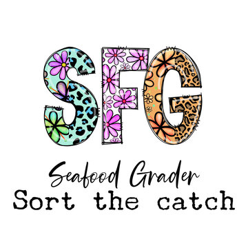 SFG Seafood Grader Sort the Catch Design with Flowers and Leopard Print