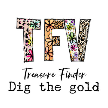 TFV Treasure Finder Dig the Gold Design with Flowers and Leopard Print