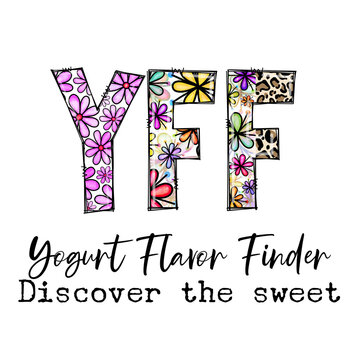 YFF Yogurt Flavor Finder Discover the Sweet Floral Design Apparel