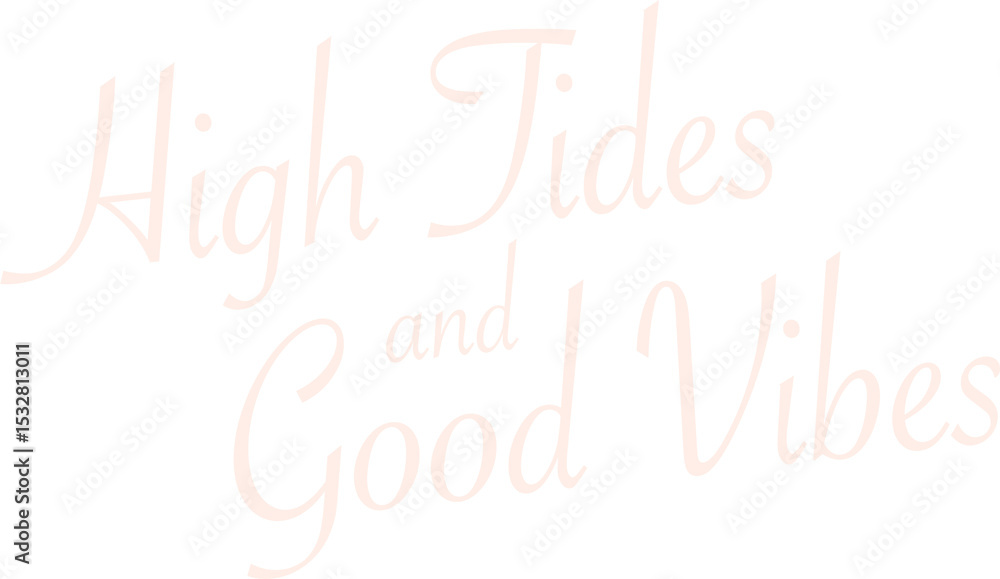Aufkleber is showing cursive type saying high tides and good vibes on transparent backdrop, copy space