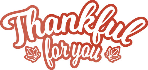 Flat design cursive text reading Thankful for you is floating on transparent layer with leaf icons