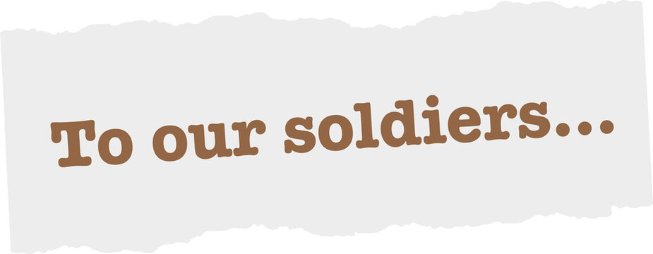 Fototapeta Torn paper is floating with brown serif text reading “To our soldiers