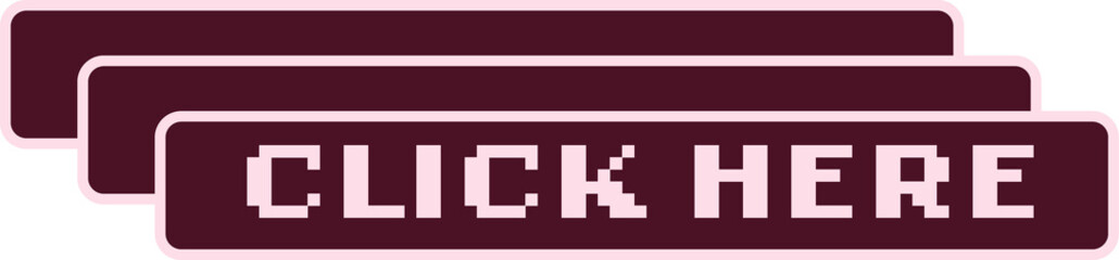 Three pixel art buttons are overlapping, displaying CLICK HERE pixel font on transparent background