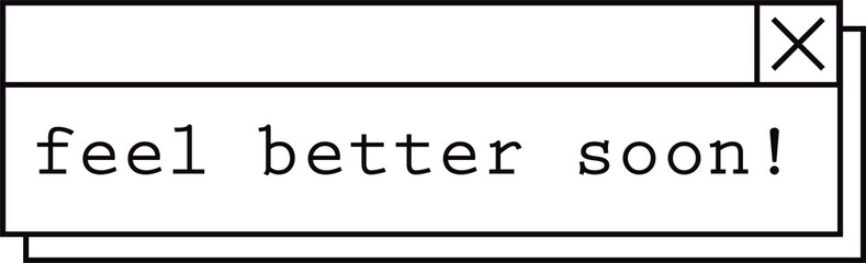 Displaying title-bar popup with close button and feel better soon message, transparent background