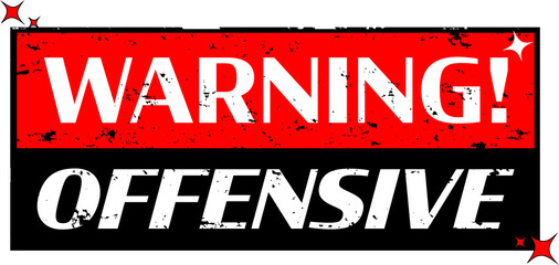 Fototapeta premium Grunge warning sign is showing WARNING! OFFENSIVE on two-tone panels, stars on clear background