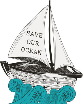 Wooden sailboat is sailing on turquoise waves in sketch style, SAVE OUR OCEAN sail, transparent bg