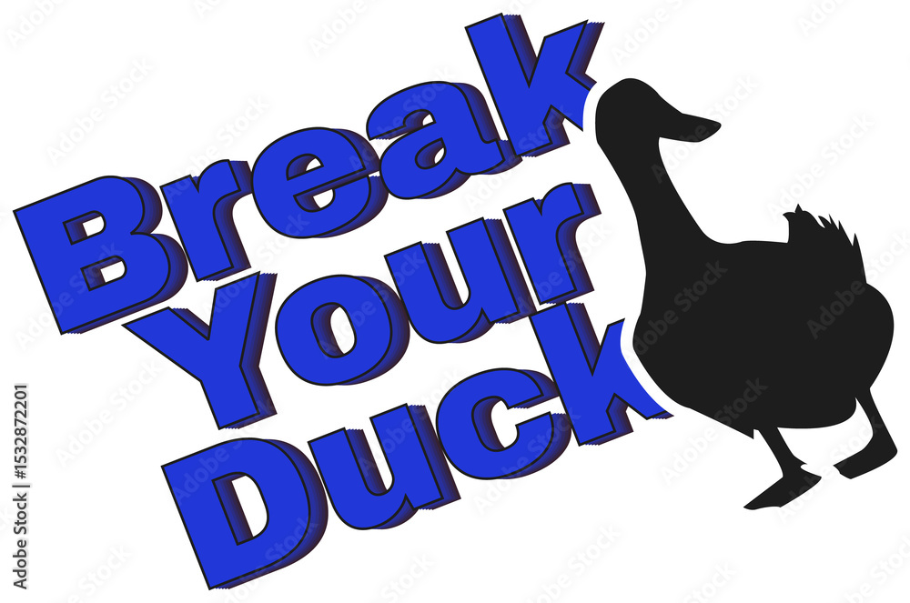 Poster displaying 3d blue break your duck text staggered with black duck icon on transparent background