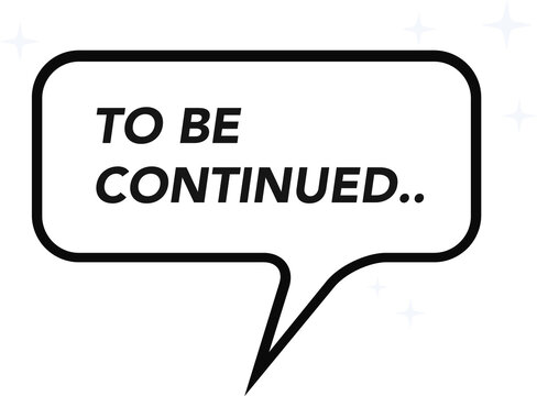 Naklejki Comic-style speech balloon bearing TO BE CONTINUED