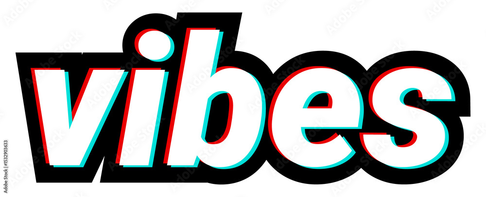 Poster showing bold vibes with white-fill black border and red cyan glitch shadows on transparent layer
