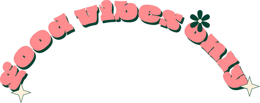 Naklejki Showing flat bubble text reading GOOD VIBES ONLY green flower stars on clear background copy space