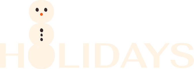 Showing cream-tone HOLIDAYS text featuring snowman O in flat design on transparent background