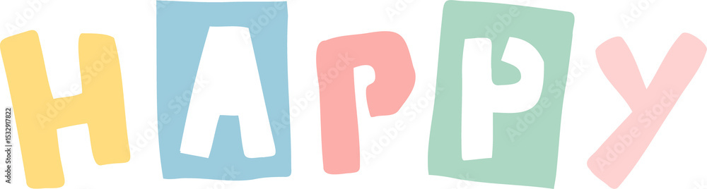 Poster word happy is floating on transparent backdrop, with colorful handcrafted blocky letters