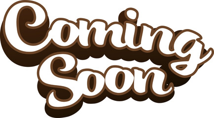 3D-rendered script text reading Coming Soon is appearing on transparent layer with brown shadow