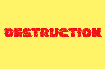 Word text Destruction isolated on yellow background. Background. Banner.