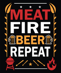 Meat Fire Beer Repeat Grilling, BBQ, Beer, and Fun T-shirt Design