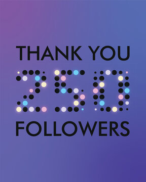 Thank you 250 followers rectangular banner. A vector template of the achievement for social media. Black captions and numbers on the gradient background, with a polka dot font and colorful lights