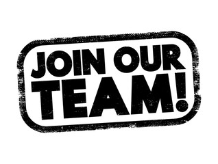 Join Our Team - a phrase commonly used in recruitment and advertising to invite individuals to become part of a group, organization, or company, text concept stamp