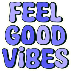 FEEL GOOD VIBES is showing hand-drawn look in violet-blue gradient, white outline, clear background
