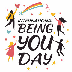 INTERNATIONAL BEING YOU DAY vector illustration