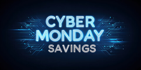 Cyber Monday savings neon sign with digital circuit background glowing bright blue for online shopping deals and discounts