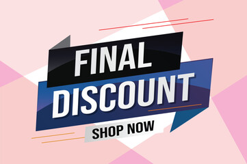 Final discount tag. Banner 3d design template for marketing. Special offer promotion or retail. background banner modern graphic design for store shop, online store, website, landing page 
