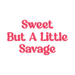 Sweet But A Little Savage, Sweet But A Little Savage SVG,Sweet But A Little Savage Svg Png, Sarcastic Quote Svg, Sarcasm SVG, Funny SVG Bundle, Funny Quote Png, Funny Quote SVG, Sassy Quote Svg