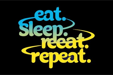 Eat Sleep Repeat A Simple Life Motto t-shirt design 