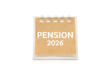 Text PENSION 2026 on desk calendar with Clipping path isolate on white background. Financial and...