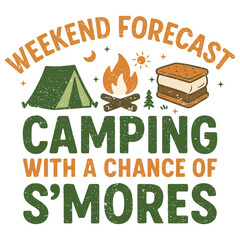 Weekend Forecast Camping With A Chance Of S'mores - Adventure Camping T-shirt Vector, summer Nature Vacation Design Sublimation, Camping lover Gift