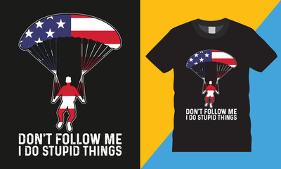 Don't follow me, I do stupid things, Skydiving retro typography vector t-shirt design