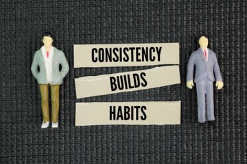 Inspirational and motivational words or quotes Consistency builds habits. consistent concepts and...