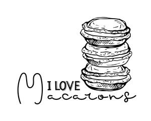 I Love Macarons, Hand drawn French Cake Macarons Pastry Sketch with lettering isolated on white. French dessert poster for cafe, menu, wall art. Hand written brush calligraphy quote. Sweet dessert.