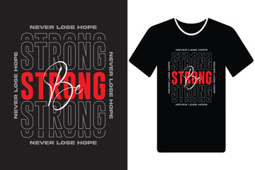Fototapeta premium Black typography T shirt with a message Be Strong