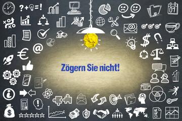 Zögern Sie nicht!	
