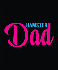 Hamster dad Hamster Typography T-Shirt Design